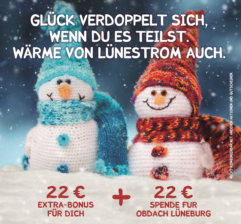Glück verdoppelt sich, wenn du es teilst. Wärme von Lünestrom aus. 22€ Extra-Bonus für dich + 22€ Spende für Obdach Lüneburg